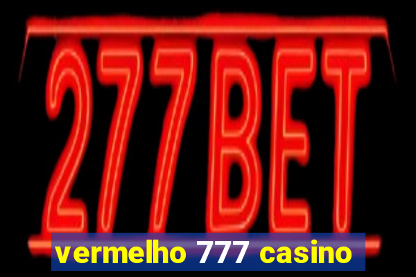 vermelho 777 casino